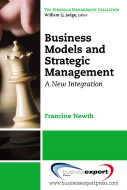 Coperta cărții 'Business Models and Strategic Management: A New Integration - Francine Newth'
