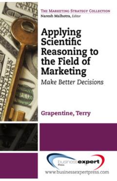Coperta cărții 'Applying Scientific Reasoning to the Field of Marketing: Make Better Decisions - Terry Grapentine'