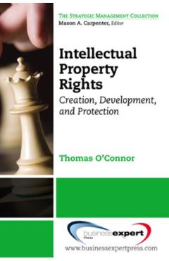 Coperta cărții 'Intellectual Property in the Managerial Portfolio: Its Creation, Development, and Protection - Thomas S. O'connor'