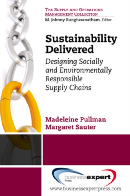 Sustainability Delivered: Designing Socially and Environmentally Responsible Supply Chains - Madeline Pullman