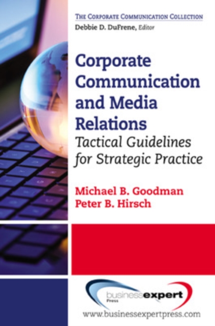 Corporate Communication: Tactical Guidelines for Strategic Practice - Michael B. Goodman