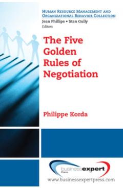 Coperta cărții 'The Five Golden Rules of Negotiation - Philippe Korda'