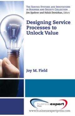 Coperta cărții 'Designing Service Processes to Unlock Value - Joy M. Field'