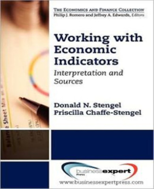 Working with Economic Indicators: Interpretation and Sources - Donald N. Stengel