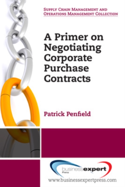 A Primer on Negotiating Corporate Purchase Contracts - Patrick C. Penfield