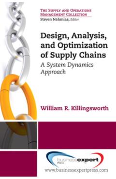 Coperta cărții 'Design, Analysis and Optimization of Supply Chains: A System Dynamics Approach - William R. Killingsworth'