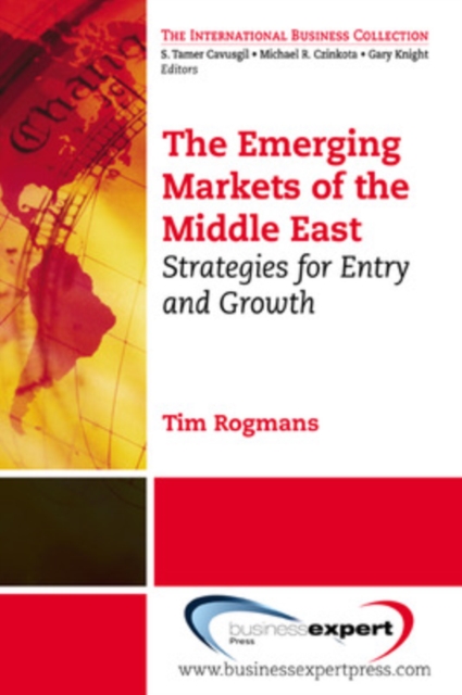 The Emerging Markets of the Middle East: Strategies for Entry and Growth - Tim J. Rogmans