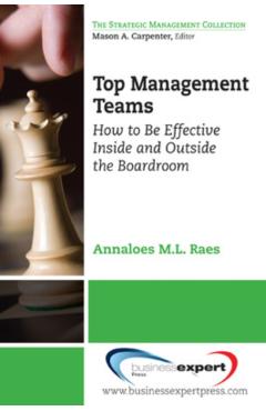 Coperta cărții 'Top Management Teams: How to Be Effective Inside and Outside the Boardroom - Annaloes M. L. Raes'