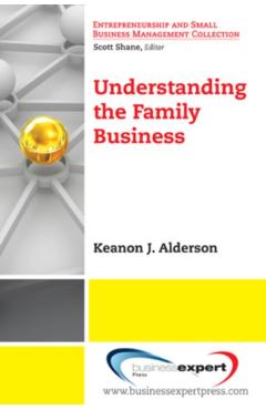 Coperta cărții 'Understanding The Family Business - Keanon J. Alderson'