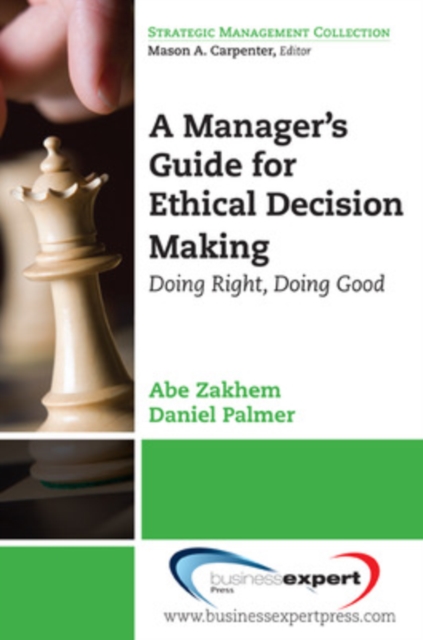 Managing for Ethical-Organizational Integrity: Principles and Processes for Promoting Good, Right, and Virtuous Conduct - Abe Zakhem