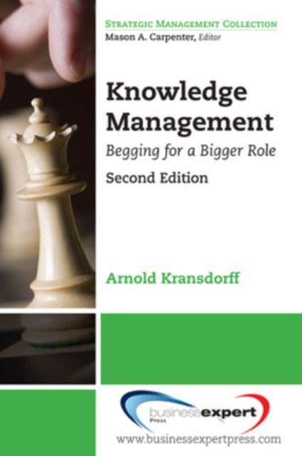 Knowledge Management: Begging for a Bigger Role - Arnold Kransdorff