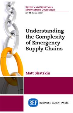 Coperta cărții 'Understanding the Complexity of Emergency Supply Chains - Matt Shatzkin'
