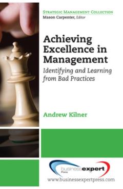 Coperta cărții 'Achieving Excellence in Management: Identifying and Learning from Bad Practices - Andrew Kilner'