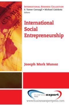 Coperta cărții 'International Social Entrepreneurship: Pathways to Personal and Corporate Impact - J. Mark Munoz'