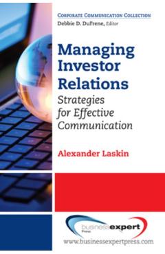 Poza produsului Managing Investor Relations: Strategies for Effective Communication - Alexander Laskin