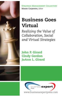 Coperta cărții 'Business Goes Virtual: Realizing the Value of Collaboration, Social and Virtual Strategies - John Girard'