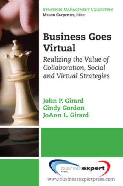 Business Goes Virtual: Realizing the Value of Collaboration, Social and Virtual Strategies - John Girard