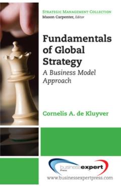 Coperta cărții 'Fundamentals of Global Strategy: A Business Model Approach - Cornelis A. De Kluyver'