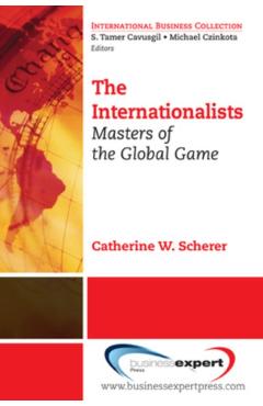 Coperta cărții 'The Internationalists: Masters of the Global Game - Catherine W. Scherer'