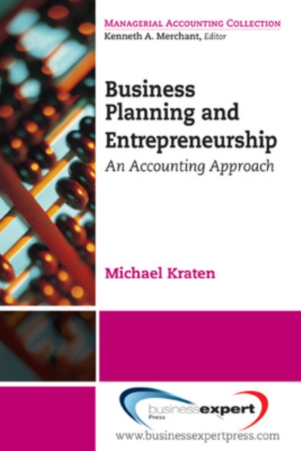 Business Planning and Entrepreneurship: An Accounting Approach - Michael Kraten