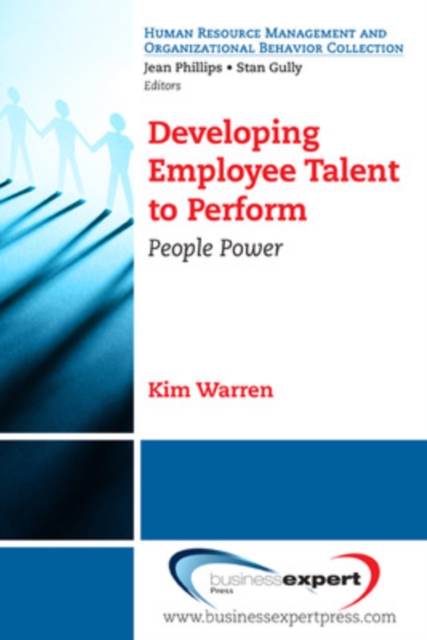 Developing Employee Talent to Perform: People Power - Kim Warren