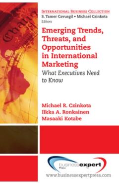 Coperta cărții 'Emerging Trends, Threats and Opportunities in International Marketing: What Executives Need to Know - Michael R.'