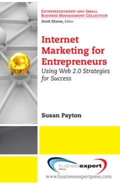 Coperta cărții 'Internet Marketing for Entrepreneurs: Using Web 2.0 Strategies for Success - Susan Payton'
