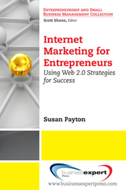 Internet Marketing for Entrepreneurs: Using Web 2.0 Strategies for Success - Susan Payton