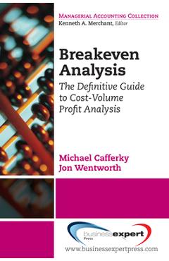 Coperta cărții 'Breakeven Analysis: The Definitive Guide to Cost-Volume-Profit Analysis - Michael E. Cafferky'