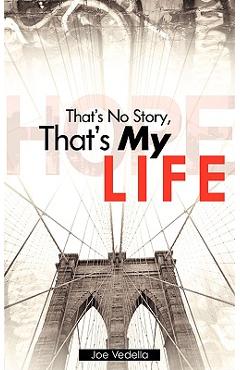 Coperta cărții 'That's No Story, That's My Life - Joe Vedella'