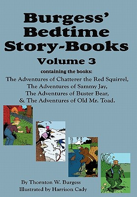 Coperta cărții 'Burgess' Bedtime Story-Books, Vol. 3: The Adventures of Chatterer the Red Squirrel, Sammy Jay, Buster Bear, and Old Mr.'