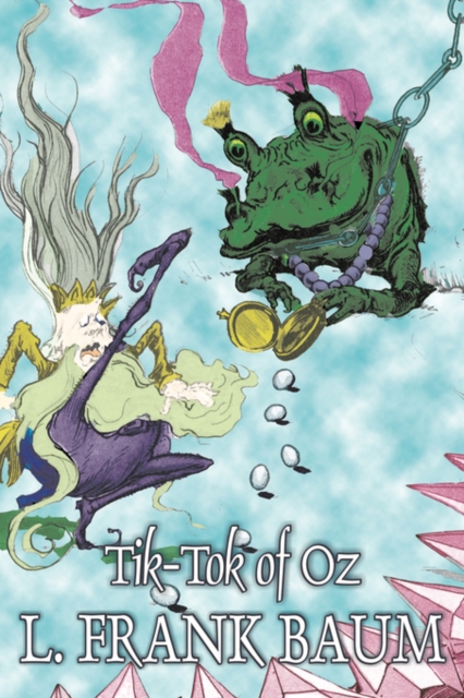 Tik-Tok of Oz by L. Frank Baum, Fiction, Fantasy, Fairy Tales, Folk Tales, Legends & Mythology - L. Frank Baum