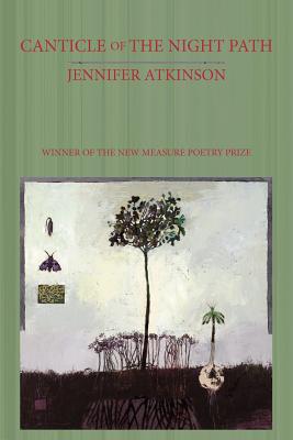 Canticle of the Night Path - Jennifer Atkinson