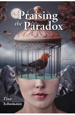 Coperta cărții 'Praising the Paradox - Tina Schumann'