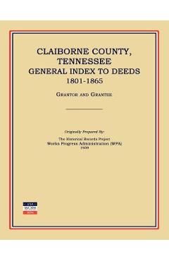 Coperta cărții 'Claiborne County, Tennessee, General Index to Deeds 1801-1865 - Works Progress Administration'