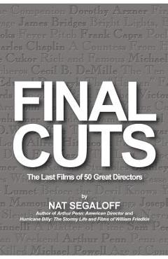 Poza produsului Final Cuts: The Last Films of 50 Great Directors - Nat Segaloff