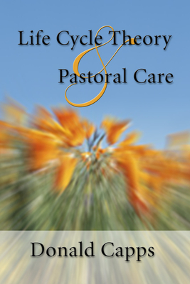 Life Cycle Theory and Pastoral Care - Donald Capps