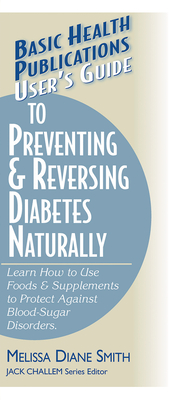 User's Guide to Preventing & Reversing Diabetes Naturally - Melissa Diane Smith