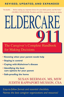 Eldercare 911: The Caregiver's Complete Handbook for Making Decisions (Revised, Updated, and Expanded) - Judith Rappaport-musson