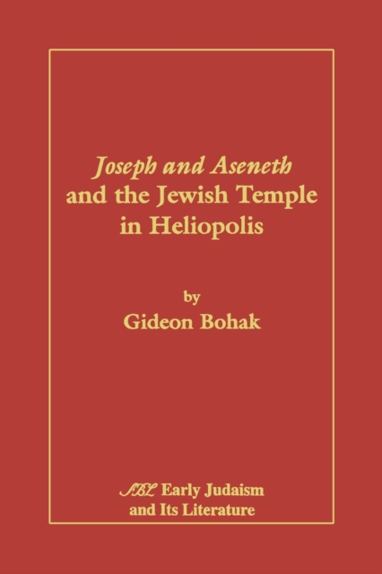 Joseph and Aseneth and the Jewish Temple in Heliopolis - Gideon Bohak
