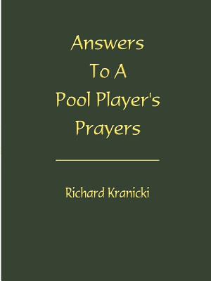 Answers to a Pool Player's Prayers - Richard Kranicki