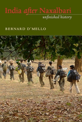 India After Naxalbari: Unfinished History - Bernard D'mello