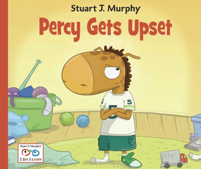 Percy Gets Upset: Emotional Skills: Dealing with Frustration - Stuart J. Murphy