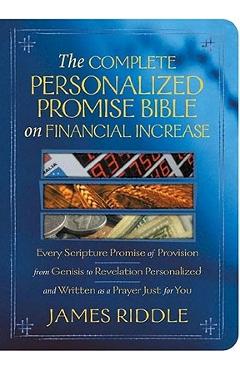 Poza produsului The Complete Personalized Promise Bible on Financial Increase: Every Scripture Promise of Provision, from Genesis to Revelation, Personalized and Writ - James Riddle