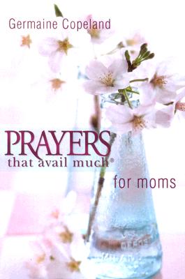 Prayers That Avail Moms P.E. - Germaine Copeland
