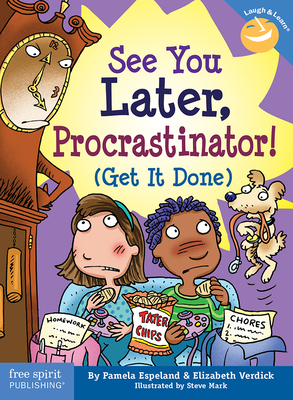 See You Later, Procrastinator!: (Get It Done) - Pamela Espeland