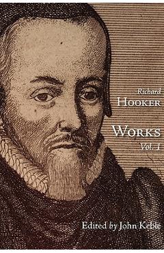 Coperta cărții 'The Works of That Judicious and Learned Divine Mr. Richard Hooker, Volume 1 - Richard Hooker'