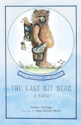 Coperta cărții 'The Last Bit Bear: A Fable - Sandra Chisholm Deyounge'