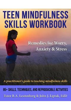 Coperta cărții 'Teen Mindfulness Skills Workbook; Remedies for Worry, Anxiety & Stress: A practitioner's guide to teaching mindfulness'