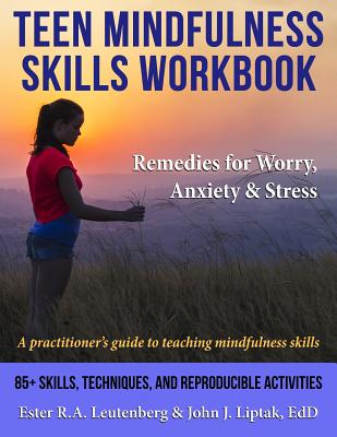 Coperta cărții 'Teen Mindfulness Skills Workbook; Remedies for Worry, Anxiety & Stress: A practitioner's guide to teaching mindfulness'